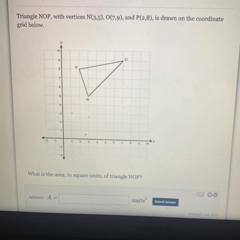 Triangle NOP, with vertices N(3,5), (7,9), and P(2,8), is drawn on the coordinategrid-example-1