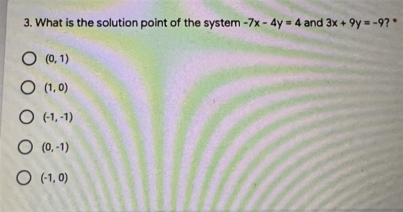 3. What is the solution point of the system -7% - 4y= 4 and 3% + 9y=-920 (0,1)O (1,0)0 (-1,-1)O-example-1