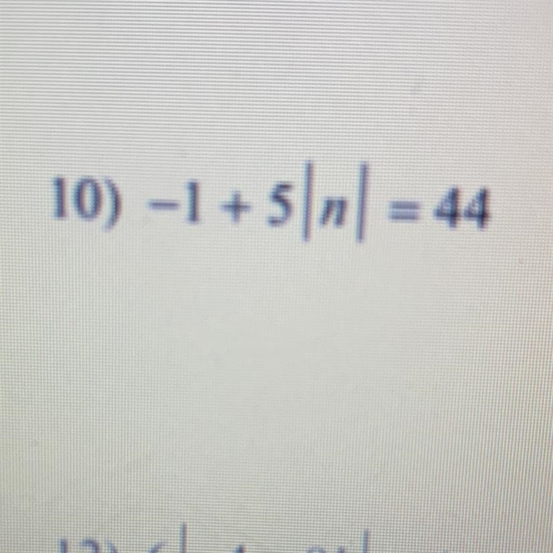 Absolute value -1+5 |n|=44 pls show work-example-1