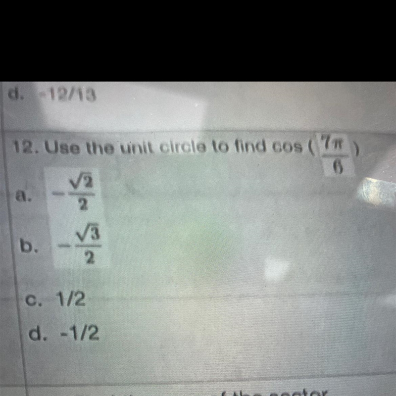 D. 12/1312. Use the unit circle to find cos ( 7 )a.S S/-b.o. 1/2d. -1/2-example-1