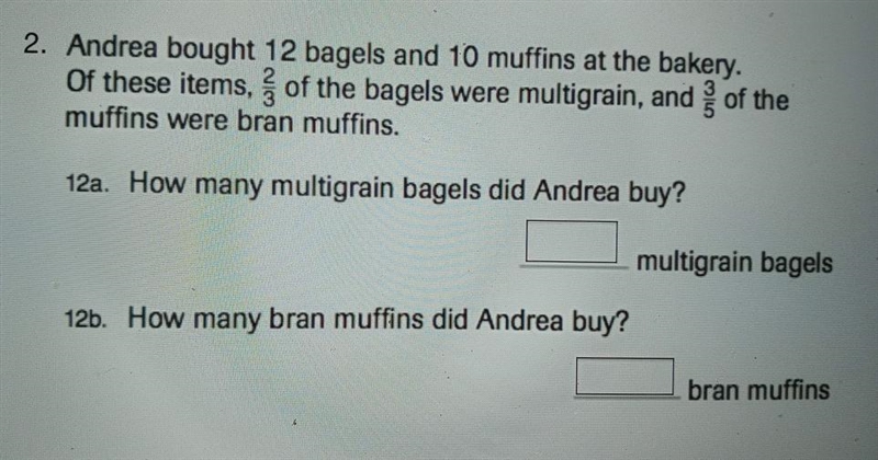 2. Andrea bought 12 bagels and 10 muffins at the bakery. Of these items of the bagels-example-1