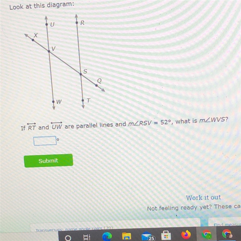 Look at this diagram:If RT and uw are parallel lines and mZRSV = 52º, what is mZWVS-example-1