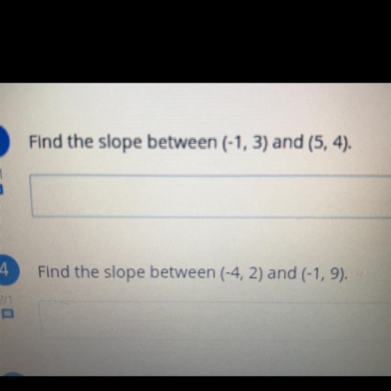 Find the slope between these points 3.(-1,3) and (5,4)4. (-4,2) and (-1,9)-example-1