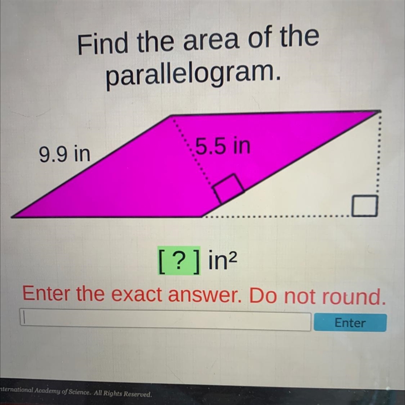 Find the area of theparallelogram.9.9 in5.5 in[?] in2Enter the exact answer. Do not-example-1