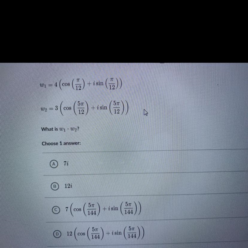 W1 = 4 cos+ i sin4 (co G.-3 (ca (42) + sin(3)5T57W2i1212What is wW2?Choose 1 answer-example-1