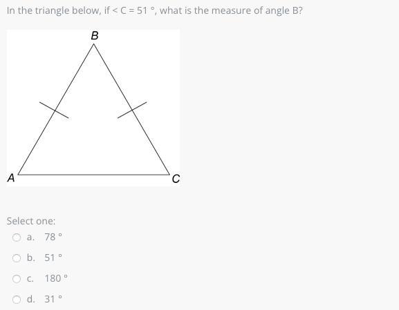 In the triangle below, if < C = 51 °, what is the measure of angle B?-example-1