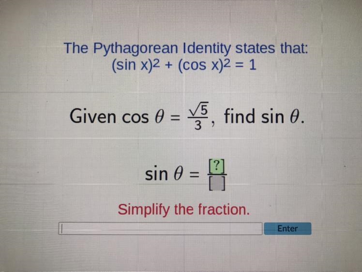 The Pythagorean Identity states that: (sin x)^2 + (cos x)^2 = 1 Given cos 0 = 5/3, find-example-1