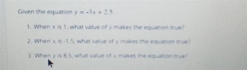 Given the equation y=-3x+2.5When y=8.5, what is the value of x that makes the equation-example-1