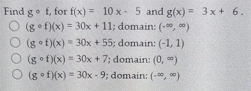 Looking to find the requested function and state the domain.Find g o f for f(x)=10x-example-1