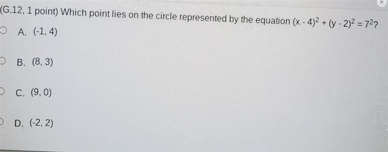 (G.12, 1 point) Which point lies on the circle represented by the equation (x-4)2 + (y-example-1