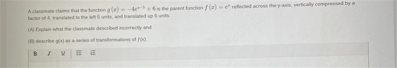 A classmate claims that the function g(x)=-4ex+6 is the parent function f(x)=ex reflected-example-1