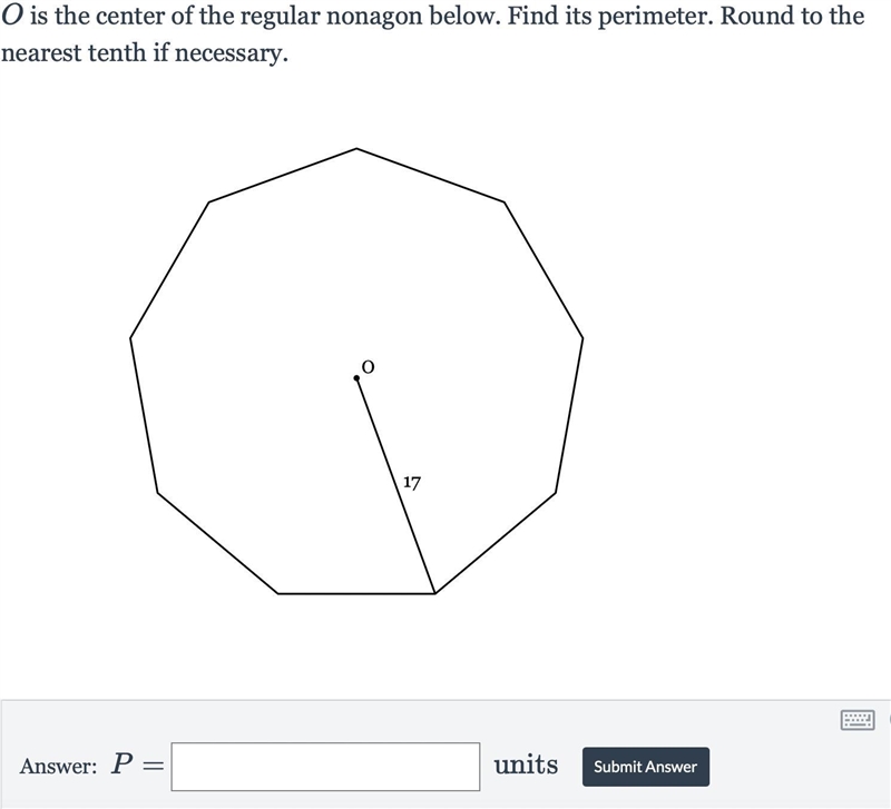 O is the center of the regular nonagon below. Find its perimeter. Round to the nearest-example-1