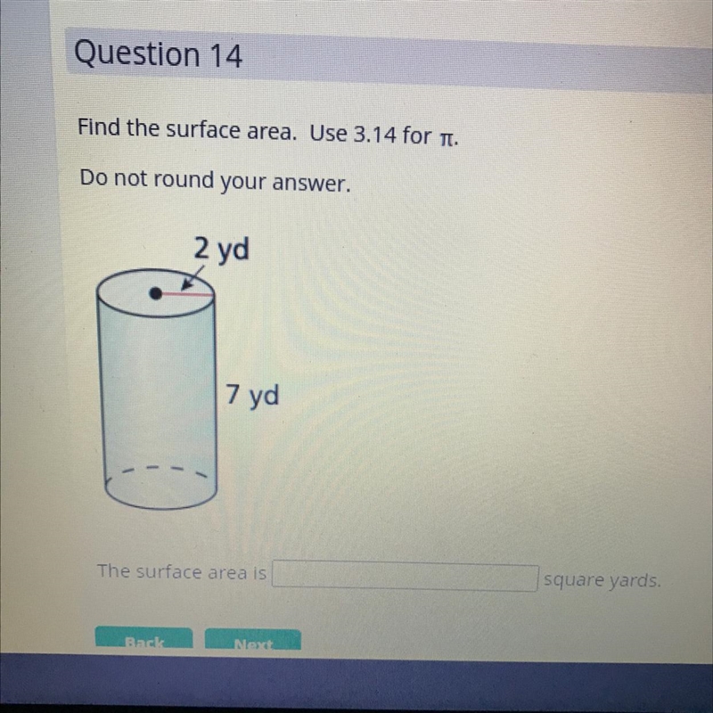 Find the surface areaDo not round pleaseFormula: SA= 2 * 3.14 * r * h + 2 * 3.14 * r-example-1