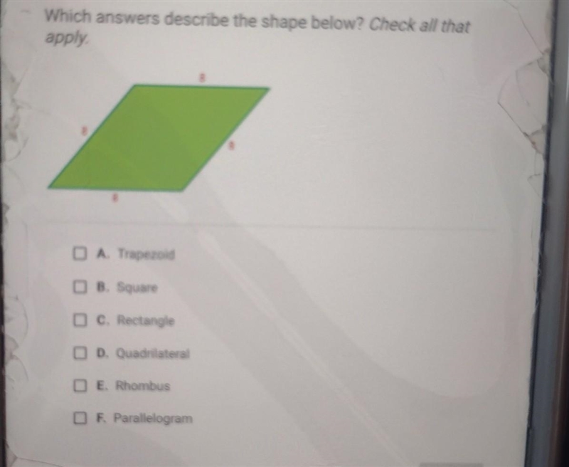 Which answers describe the shape below? Check all that apply O A. Trapezoid O B. Square-example-1