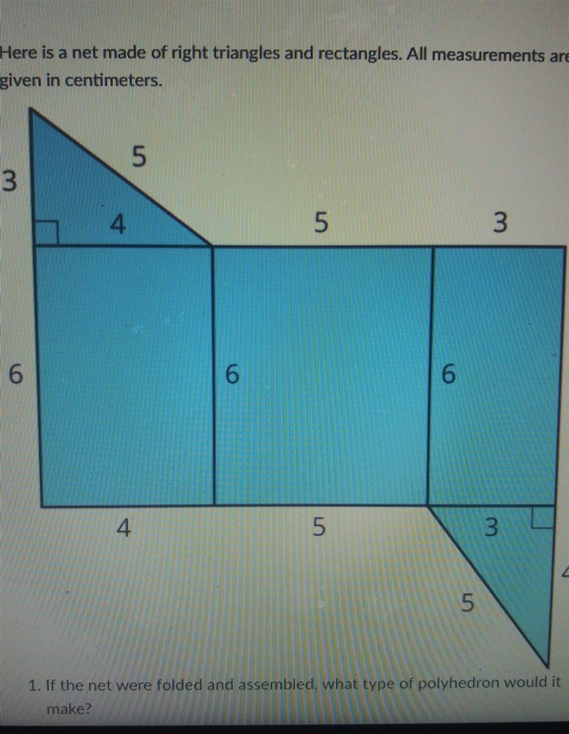 Questions are ;1.)If the net were folded and assembled, What type of polyhedron would-example-1