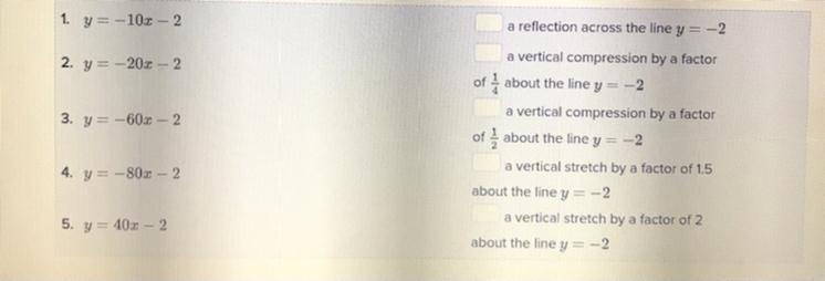 The equations below represent transformations of the linear function y = -40x - 2. Match-example-1