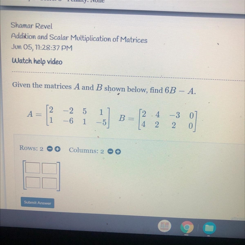 Watch help videoGiven the matrices A and B shown below, find 6B - A.[2 -2 5A =11115B-example-1