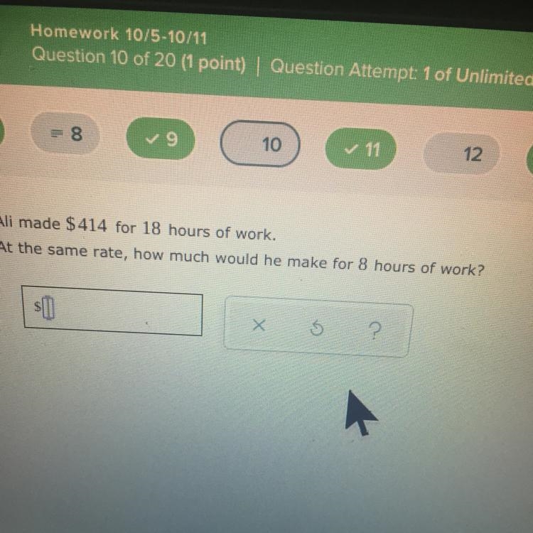 Ali made $414 for 18 hours of work.At the same rate, how much would he make for 8 hours-example-1