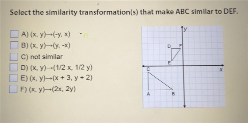 Select the similarity transformation(s) that make ABC similar to DEF.-example-1