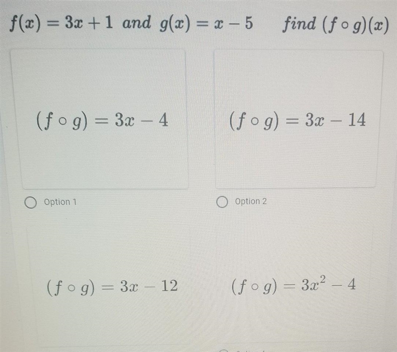 F(x) = 3x + 1 and g(x) = x - 5find (f o g ) ( x )Which of the four options is it?-example-1