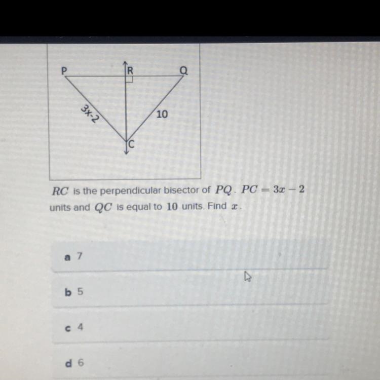 RC is the perpendicular bisector of PQ. PC = 3x - 2 units and QC is equal to 10 units-example-1