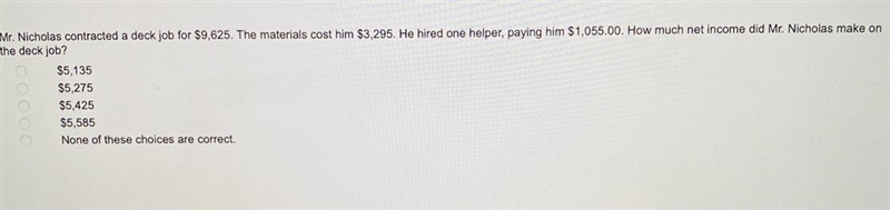Mr. Nicholas contracted a deck job for $9,625. The materials cost him $3,295. He hired-example-1