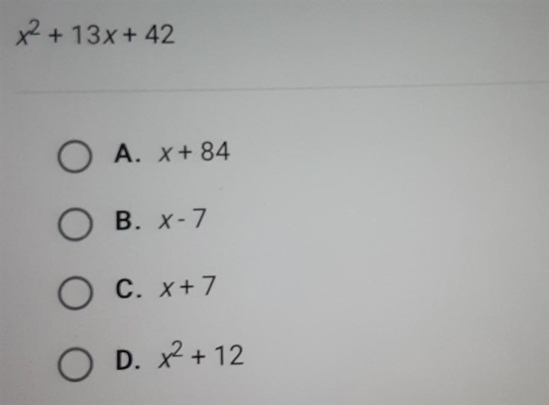 Which of the binomials below is a factor of this trinomial? x² + 13x + 42-example-1