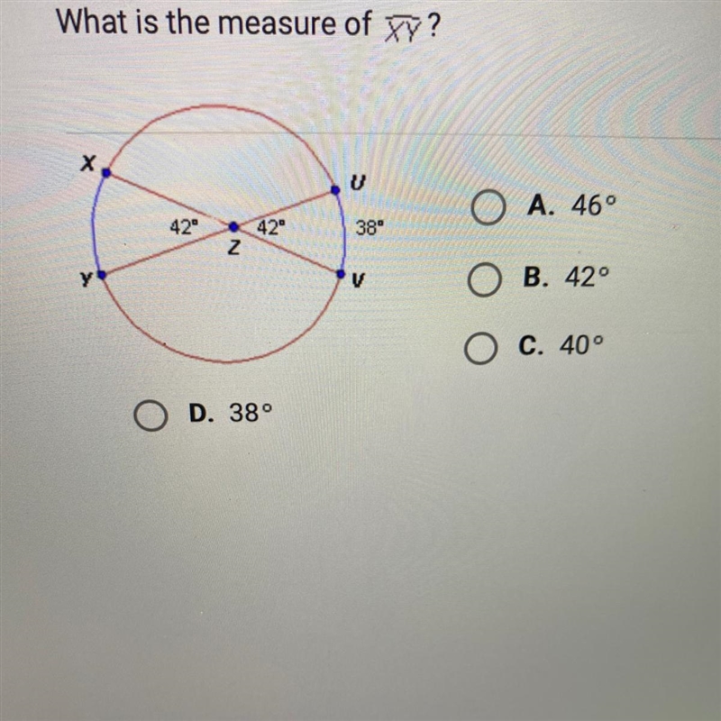 What is the measure of ?ХvO A. 46°42°42"38°NуvO B. 42°O C. 40°O D. 38°-example-1