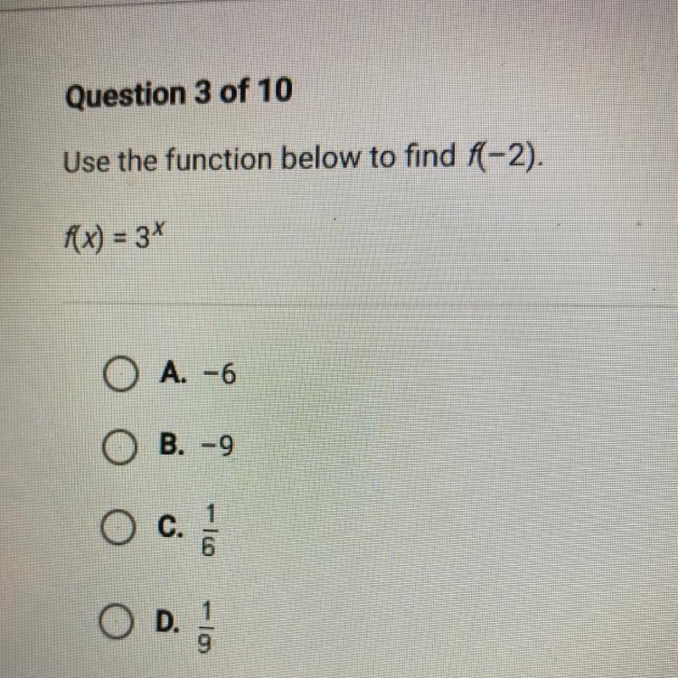 Use the function below to find f(-2). f(x) = 3x A. -6 B. -9 O C. O D. 996 610 9-example-1