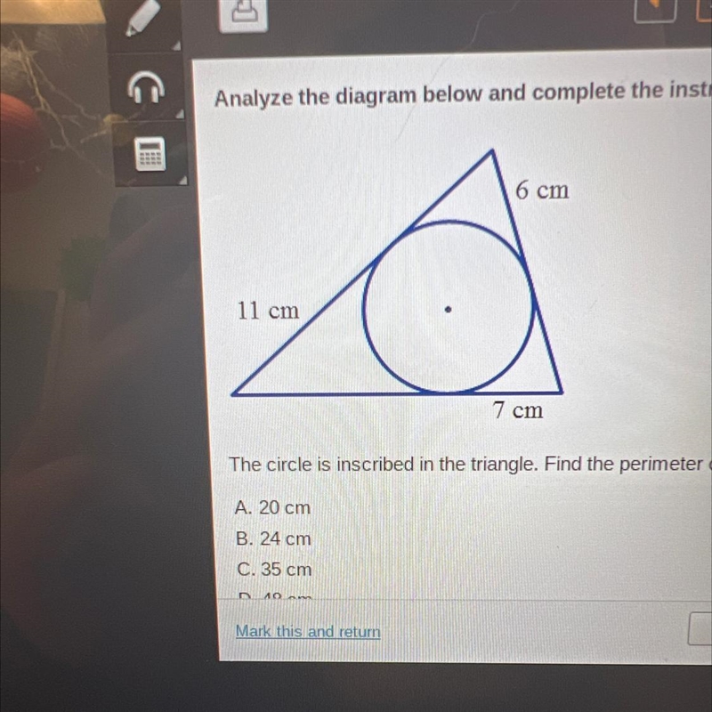 The circle is inscribed in the triangle. Find the perimeter of the triangle.A. 20 cmB-example-1