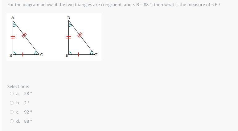 For the diagram below, if the two triangles are congruent, and < B = 88 °, then-example-1