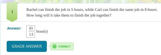 Rachel can finish a job in 5 hours while carl can finish in 8 hours the answer is-example-1