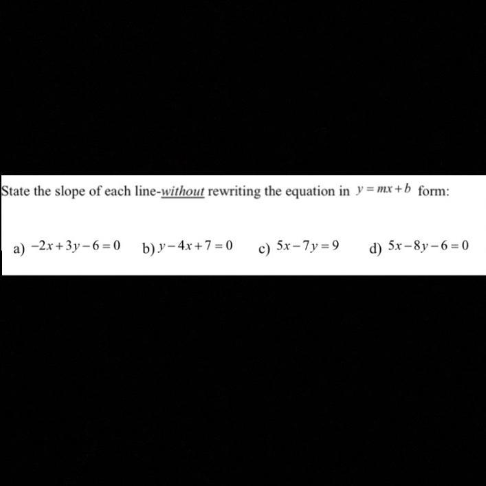 State the slope of each line-without rewriting the equation in y = mx + b form:-example-1