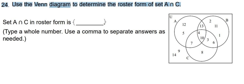 Hello!24. Use the Venn diagram to determine the roster form of set A ∩ C.UA BC1252111368147134109Set-example-1