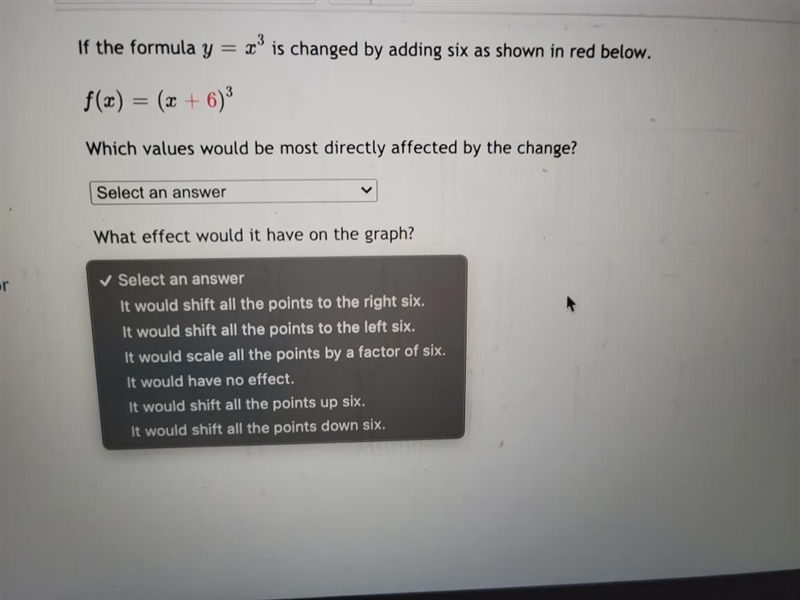 If the formula y = x? is changed by adding six as shown in red below. f(x) = (x + 6)3 Which-example-1