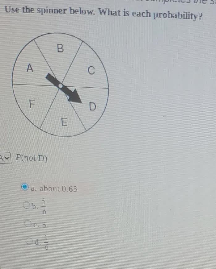 Use the spinner below. What is each probability? B A C F D E P(not D) D O a. about-example-1