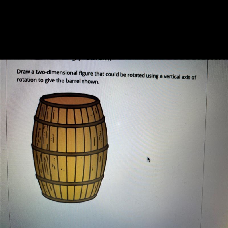 Draw a two dimensional figure that could be rotated using a vertical axis of rotation-example-1