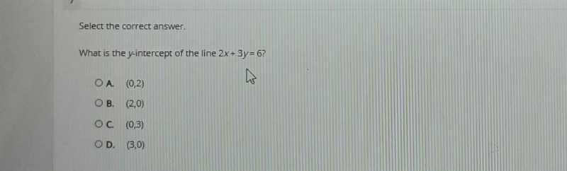 7. Select the correct answer. What is the pintercept of the line 2x+3y=6? ОА (0,2) OB-example-1