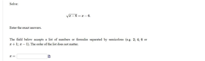 Solve: x−6−−−−−√=x−6 . Enter the exact answers. The field below accepts a list of-example-1