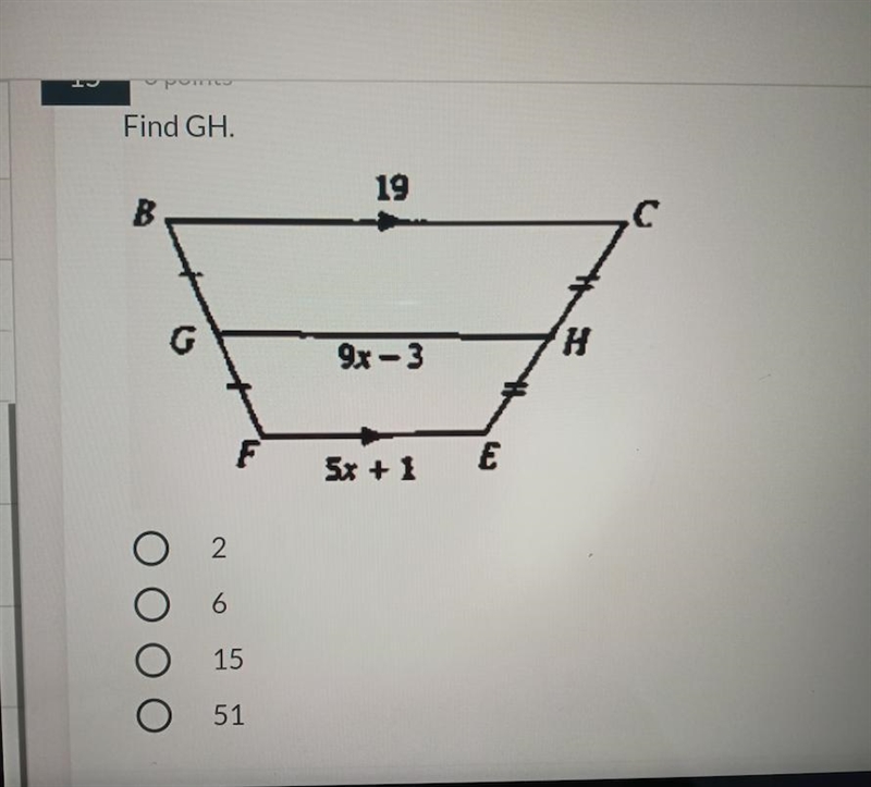 Find GH. BC 19 GH 9x - 3 FE 5х + 1 option A: 2 option B: 6 option C: 15. option D-example-1