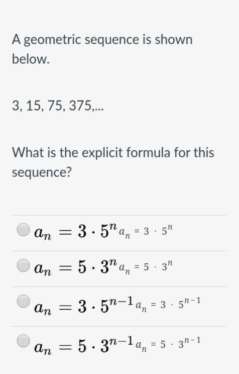 A geometric sequence is shown below. 3, 15, 75, 375,... What is the explicit formula-example-1