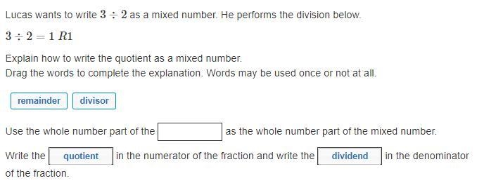 Lucas wants to write 3 ÷ 2 as a mixed number. He performs the division below. 3÷2=1 R-example-1