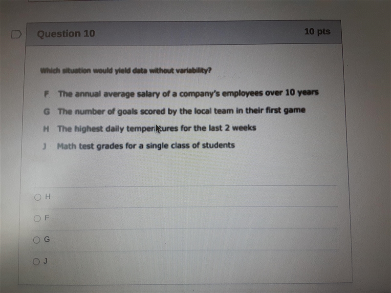 Question 10 10 pts Which situation would yield data without vanability? F. The annual-example-1