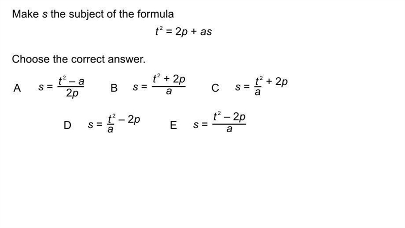 Make s the subject of the formula t²=2p+as Choose the correct answer. A s=t²-a/2p-example-1