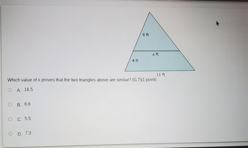 6 ft x ft 4 ft 11 ft Which value of x proves that the two triangles above are similar-example-1