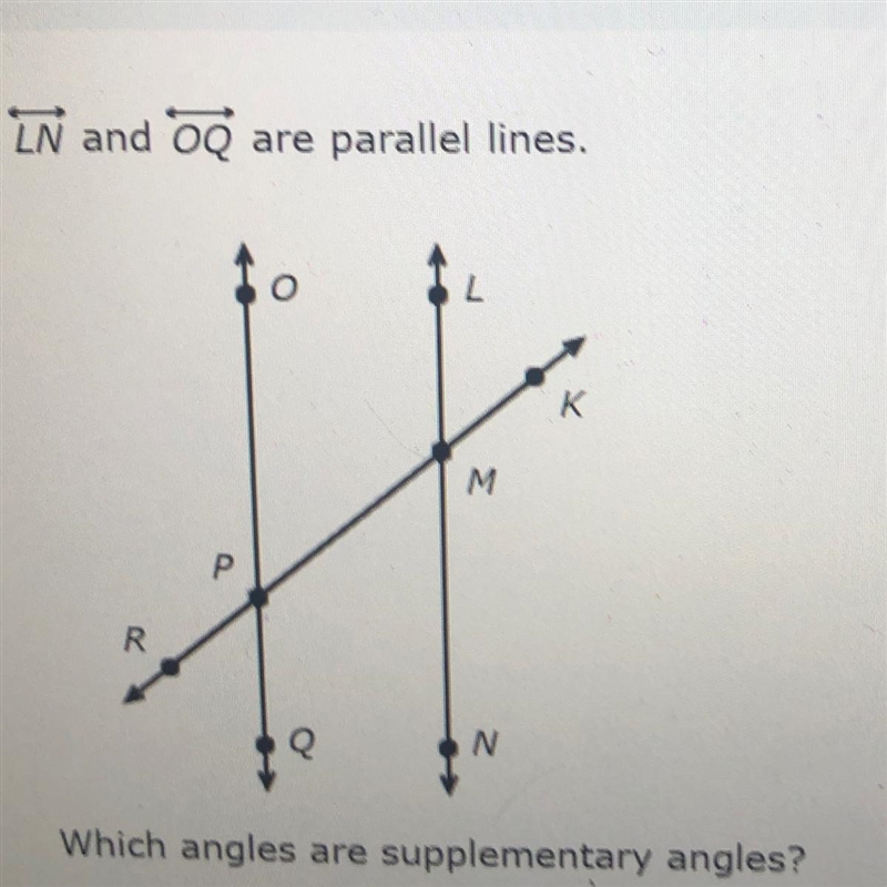 LN and OQ are parallel lines.Which angles are supplementary angles?-example-1