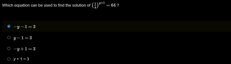 Which equation can be used to find the solution of (1/4)y+1=64 ? −y−1=3y−1=3−y+1=3y-example-1