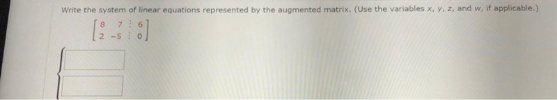 Write the system of linear equations represented by the augmented matrix. (Use the-example-1