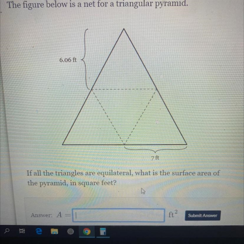 The figure below is a net for a triangular pyramid.6.06 ft-----------7 ftIf all the-example-1