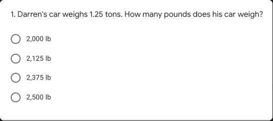 1. Darren's car weighs 1.25 tons. How many pounds does his car weigh?-example-1